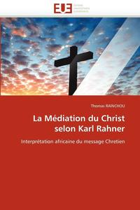 bokomslag La M diation Du Christ Selon Karl Rahner