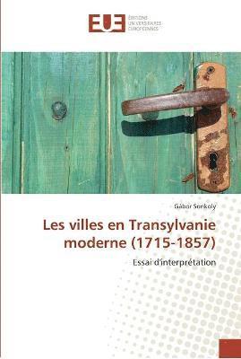 Gábor Sonkoly - Les villes en Transylvanie moderne (1715-1857), Häftad
