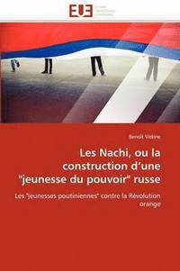 bokomslag Les Nachi, Ou La Construction d''une 'jeunesse Du Pouvoir' Russe