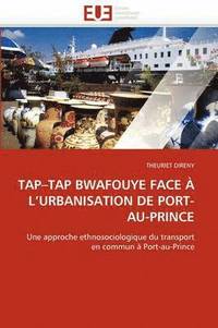 bokomslag Tap Tap Bwafouye Face ? L Urbanisation de Port-Au-Prince
