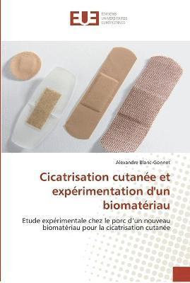 bokomslag Cicatrisation cutanée et expérimentation d''un biomatériau