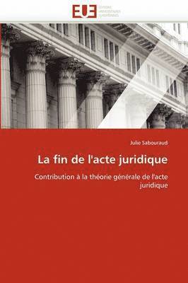 bokomslag La Fin de l''acte Juridique