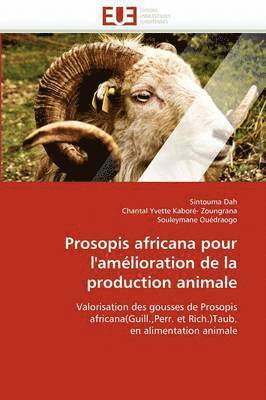 Collectif, Sintouma Dah, Chantal Yvette Kaboré- Zoungrana, Souleymane Ouédraogo - Prosopis Africana Pour l''am�lioration de la Production Animale, Häftad