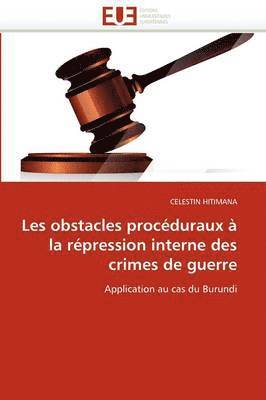 Les Obstacles Proc duraux   La R pression Interne Des Crimes de Guerre 1