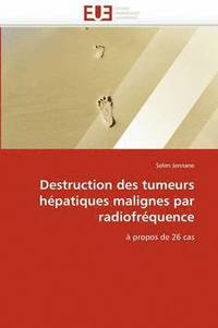 bokomslag Destruction Des Tumeurs H patiques Malignes Par Radiofr quence