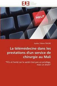 bokomslag La T l m decine Dans Les Prestations d''un Service de Chirurgie Au Mali