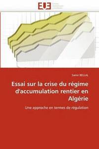 bokomslag Essai Sur La Crise Du R gime d''accumulation Rentier En Alg rie