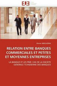 bokomslag Relation Entre Banques Commerciales Et Petites Et Moyennes Entreprises