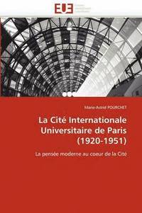 bokomslag La Cit  Internationale Universitaire de Paris (1920-1951)