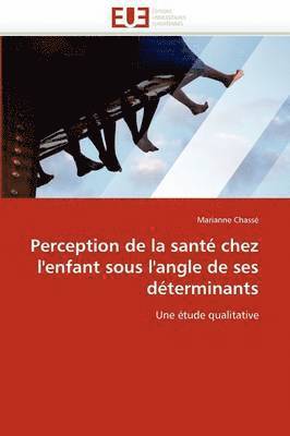 Perception de la Sant  Chez l''enfant Sous l''angle de Ses D terminants 1