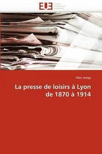 bokomslag La Presse de Loisirs   Lyon de 1870   1914