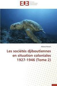 bokomslag Les Soci t s Djiboutiennes En Situation Coloniales 1927-1946 (Tome 2)