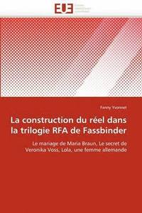 bokomslag La Construction Du R el Dans La Trilogie Rfa de Fassbinder