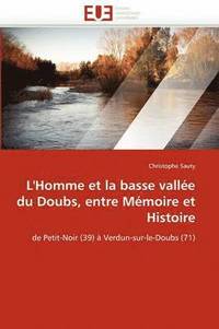 bokomslag L''homme Et La Basse Vall e Du Doubs, Entre M moire Et Histoire