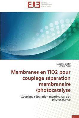 Membranes En Tio2 Pour Couplage S paration Membranaire /Photocatalyse 1