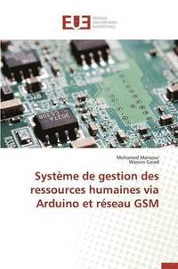 bokomslag Syst me de Gestion Des Ressources Humaines Via Arduino Et R seau GSM