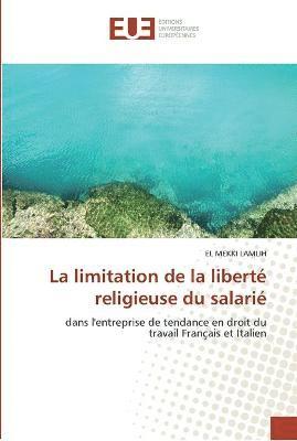 bokomslag La limitation de la liberte religieuse du salarie