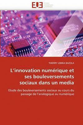 bokomslag L''innovation Num rique Et Ses Bouleversements Sociaux Dans Un Media