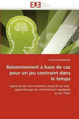 bokomslag Raisonnement ? Base de Cas Pour Un Jeu Contraint Dans Le Temps