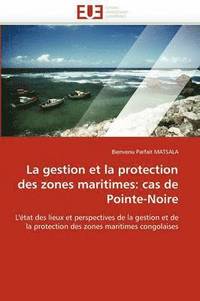 bokomslag La Gestion Et La Protection Des Zones Maritimes: Cas de Pointe-Noire