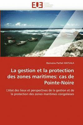 La Gestion Et La Protection Des Zones Maritimes: Cas de Pointe-Noire 1