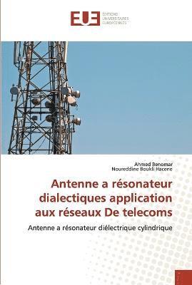 Antenne a resonateur dialectiques application aux reseaux de telecoms 1