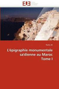 bokomslag L'?pigraphie Monumentale Sa'dienne Au Maroc Tome I