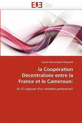 bokomslag La Coop ration D centralis e Entre La France Et Le Cameroun