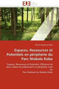 bokomslag Espaces, Ressources Et Potentiels En P riph rie Du Parc Niokolo Koba