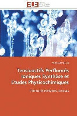 bokomslag Tensioactifs Perfluorés Ioniques Synthèse Et Etudes Physicochimiques