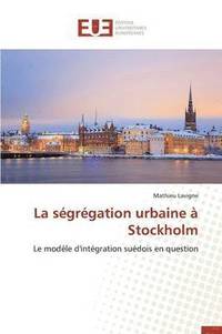 bokomslag La Ségrégation Urbaine À Stockholm