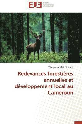 Redevances Forestieres Annuelles Et Developpement Local Au Cameroun 1