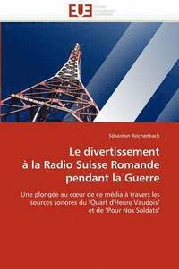 bokomslag Le Divertissement ? La Radio Suisse Romande Pendant La Guerre