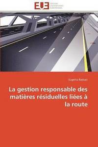 bokomslag La Gestion Responsable Des Mati?res R?siduelles Li?es ? La Route