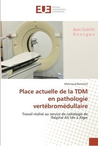 bokomslag Place actuelle de la tdm en pathologie vertebromedullaire