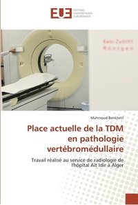 bokomslag Place actuelle de la tdm en pathologie vertébromédullaire