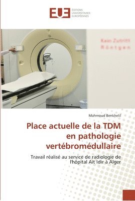 bokomslag Place actuelle de la tdm en pathologie vertebromedullaire