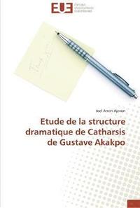 bokomslag Etude de la structure dramatique de catharsis de gustave akakpo