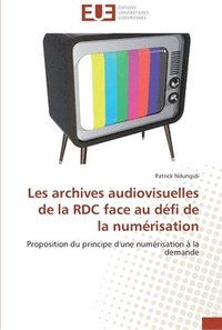 bokomslag Les archives audiovisuelles de la rdc face au defi de la numerisation