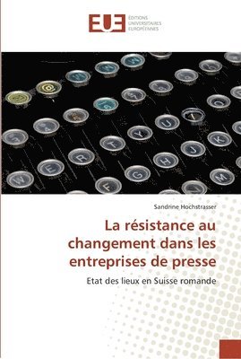 bokomslag La resistance au changement dans les entreprises de presse