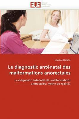 bokomslag Le Diagnostic Ant natal Des Malformations Anorectales