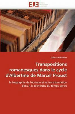 Subbotina-G, SUBBOTINA-G, Galina Subbotina - Transpositions Romanesques Dans Le Cycle d''albertine de Marcel Proust, Häftad