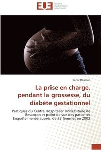bokomslag La prise en charge, pendant la grossesse, du diabete gestationnel