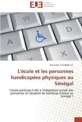 bokomslag L'ecole et les personnes handicapees physiques au senegal