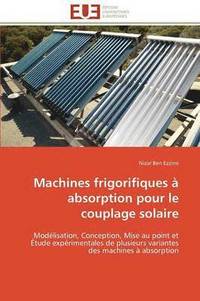 bokomslag Machines Frigorifiques ? Absorption Pour Le Couplage Solaire