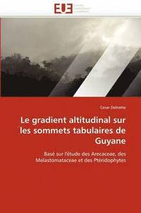 bokomslag Le Gradient Altitudinal Sur Les Sommets Tabulaires de Guyane