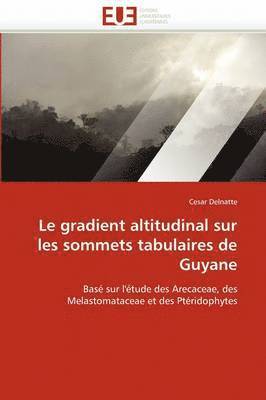 Le Gradient Altitudinal Sur Les Sommets Tabulaires de Guyane 1