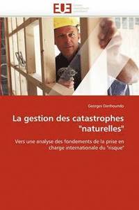bokomslag La Gestion Des Catastrophes "naturelles"
