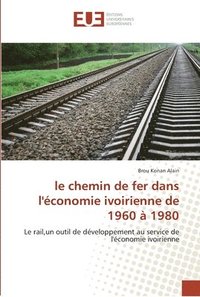 bokomslag Le chemin de fer dans l''economie ivoirienne de 1960 a 1980