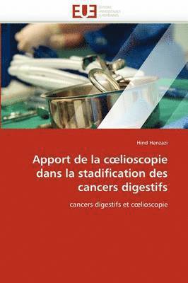 bokomslag Apport de la C Lioscopie Dans La Stadification Des Cancers Digestifs